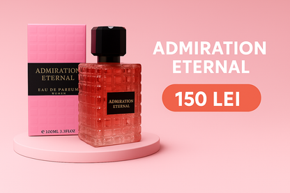 Admiration Eternal – Parfumul farmecului atemporal